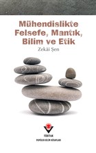 M�hendislikte Felsefe, Mant�k, Bilim ve Etik T�B�TAK Yay�nlar�