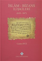 �slam - Bizans �li�kileri (610 - 847) T�rk Tarih Kurumu Yay�nlar�