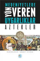 Medeniyetlere Y�n Veren Uygarl�klar: Aztekler Mavi�at� Yay�nlar�