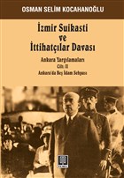 �zmir Suikast� ve �ttihat��lar Davas� - Ankara Yarg�lamalar� Cilt: 2 Temel Yay�nlar�