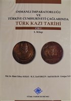 Osmanl� �mparatorlu�u ve T�rkiye Cumhuriyeti �a�lar�nda T�rk Kaz� Tarihi Cilt 1 T�rk Tarih Kurumu Yay�nlar�
