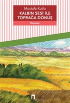 Kalbin Sesi ile Topra�a D�n�� Dergah Yay�nlar�