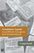 Ortodoksiyi A�mak: Sosyal Bilimler Kav�a��nda �erif Mardin`e Bakmak Libra Yay�nlar�
