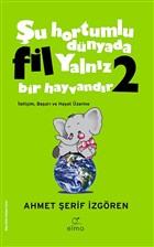 �u Hortumlu D�nyada Fil Yaln�z Bir Hayvand�r 2 (Ye�il Kapak) ELMA Yay�nevi