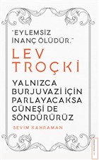 Yaln�zca Burjuvazi i�in Parlayacaksa G�ne�i de S�nd�r�r�z / Lev Tro�ki Destek Yay�nlar�