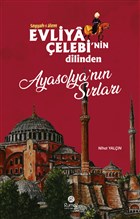 Evliya �elebi`nin Dilinden Ayasofya`n�n S�rlar� Rumuz Yay�nevi