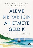 Aleme Bir Yar ��in Ah Etmeye Geldik Turkuvaz Kitap