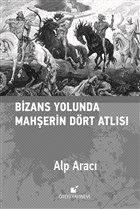 Bizans Yolunda Mah�erin D�rt Atl�s� �teki Yay�nevi
