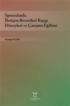 Sporcularda �leti�im Becerileri Kayg� D�zeyleri ve �at��ma E�ilimi Akademisyen Kitabevi