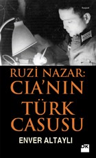 Ruzi Nazar: CIA`n�n T�rk Casusu Do�an Kitap