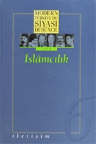 Modern T�rkiye`de Siyasi D���nce Cilt: 6 �slamc�l�k �leti�im Yay�nevi