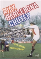 Ajax, Barcelona, Cruyff Dikkafal� Bir Maestronun ABC`si �thaki Yay�nlar�