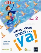 Uno, Dos, Tres... ya! 2 Libro del Alumno (Ders Kitab� +Audio Descargable) 7-10 ya� �spanyolca Temel Seviye enClave ELE