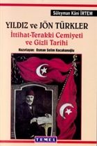Y�ld�z ve J�n T�rkler �ttihat - Terakki Cemiyeti ve Gizli Tarih Temel Yay�nlar�