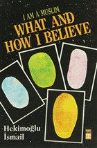 I am Muslim What and How I Believe Tima� Yay�nlar�