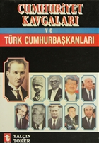 Cumhuriyet Kavgalar� ve T�rk Cumhurba�kanlar� Toker Yay�nlar�