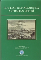 Rus El�i Raporlar�nda Astrahan Seferi T�rk Tarih Kurumu Yay�nlar�