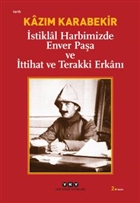 �stiklal Harbimizde Enver Pa�a ve �ttihat ve Terakki Erkan� Yap� Kredi Yay�nlar�