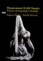 Oyuncunun Gizli Sanat� Tiyatro Antropolojisi S�zl��� Yap� Kredi Yay�nlar�